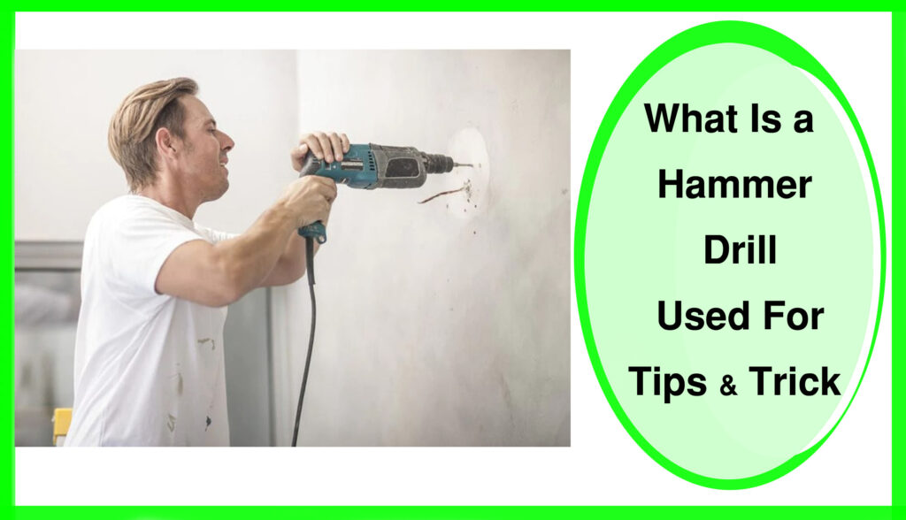 What Is a Hammer Drill Used For
